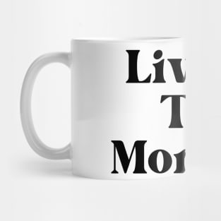 Live In The Moment. Retro Typography Motivational and Inspirational Quote Mug